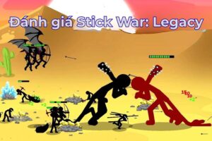 Đánh Giá Stick War: Legacy, Trò Chơi Về Cuộc Chiến Người Que