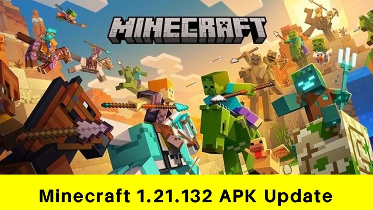 Hướng dẫn tải và cài đặt Minecraft PE 1.21.132