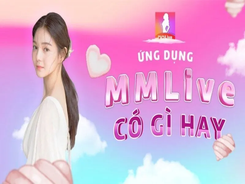 Tổng Quan Về Ứng Dụng MMLive Mod APK