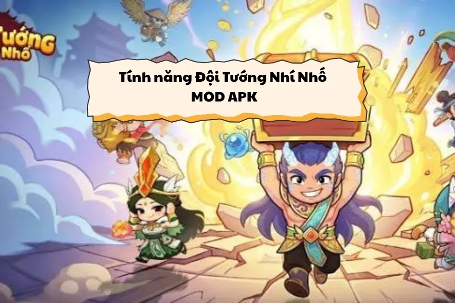 Tính năng Đội Tướng Nhí Nhố MOD APK